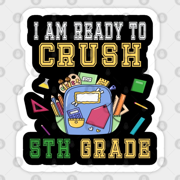 I am Ready to crush 5TH Grade T-Shirt - Back to school Sticker by chouayb